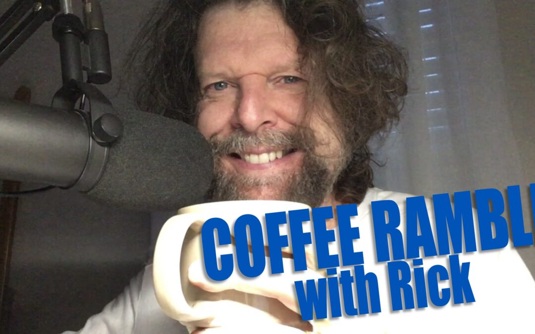 Morning Coffee Ramble with Rick: Past, Future, the NOW and the Nature of Experience